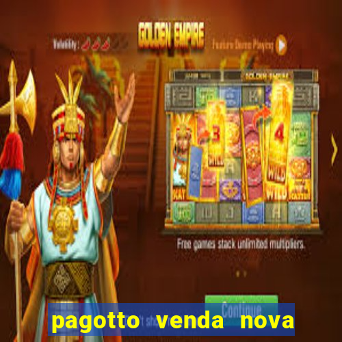 pagotto venda nova do imigrante